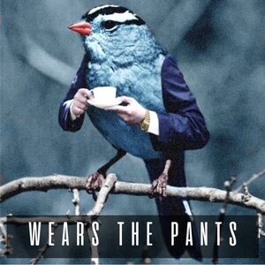 WEARS THE PANTS